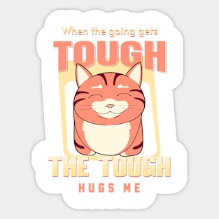 The Tough Hugs Me Humorous Inspirational Quote Phrase Text Sticker